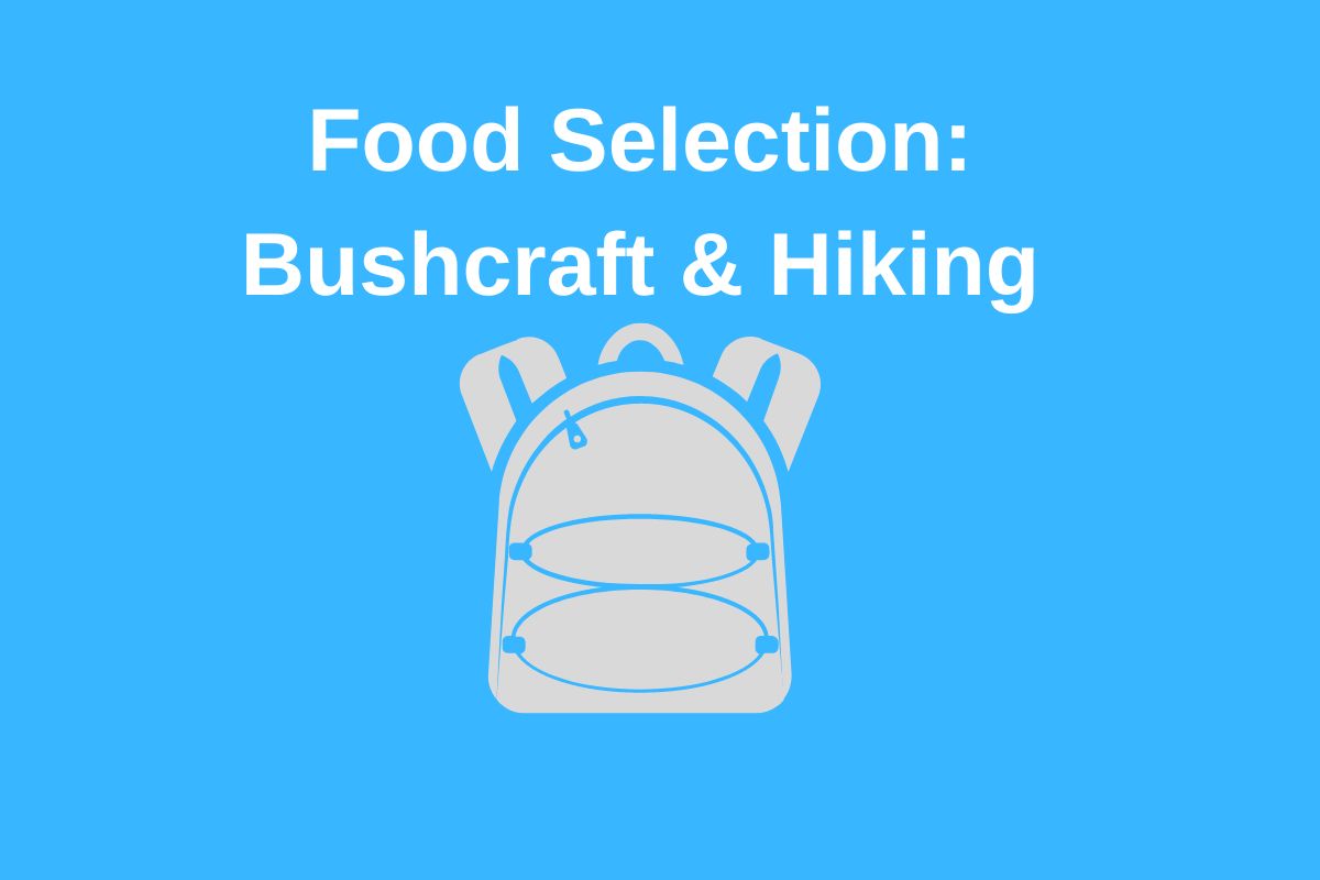 Food Selection For Bushcraft or Hiking
